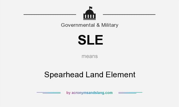 What does SLE mean? It stands for Spearhead Land Element