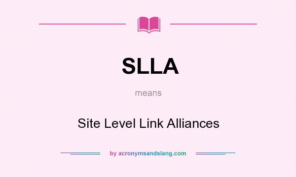 What does SLLA mean? It stands for Site Level Link Alliances