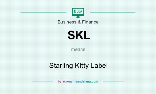 What does SKL mean? It stands for Starling Kitty Label