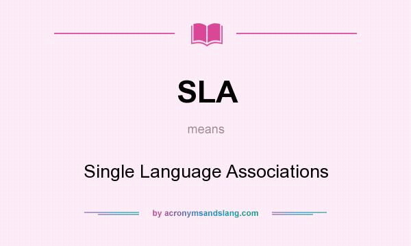 What does SLA mean? It stands for Single Language Associations