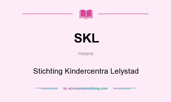 What does SKL mean? It stands for Stichting Kindercentra Lelystad