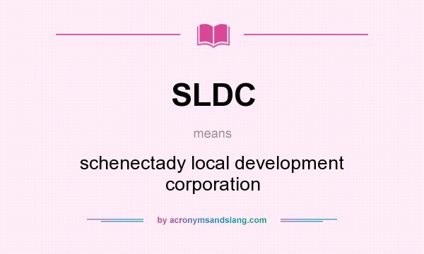 What does SLDC mean? It stands for schenectady local development corporation