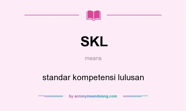 What does SKL mean? It stands for standar kompetensi lulusan