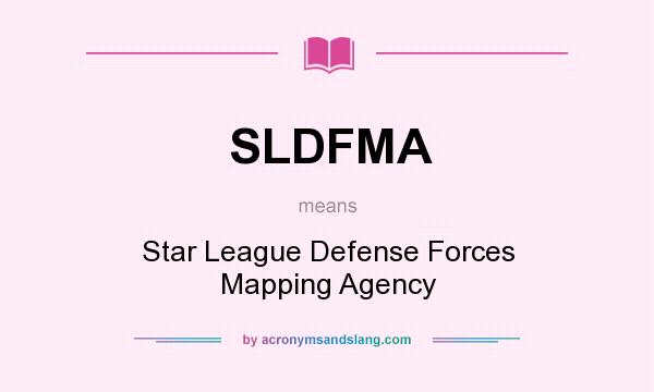 What does SLDFMA mean? It stands for Star League Defense Forces Mapping Agency