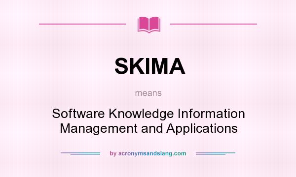 What does SKIMA mean? It stands for Software Knowledge Information Management and Applications
