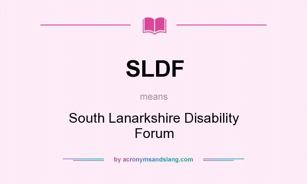 What does SLDF mean? It stands for South Lanarkshire Disability Forum