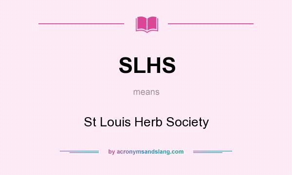 What does SLHS mean? It stands for St Louis Herb Society