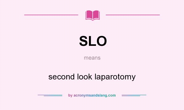 What does SLO mean? It stands for second look laparotomy