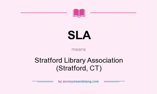 What does SLA mean? It stands for Stratford Library Association (Stratford, CT)