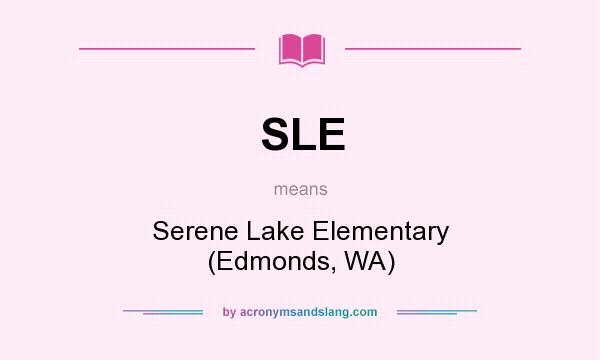 What does SLE mean? It stands for Serene Lake Elementary (Edmonds, WA)