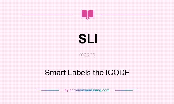 What does SLI mean? It stands for Smart Labels the ICODE