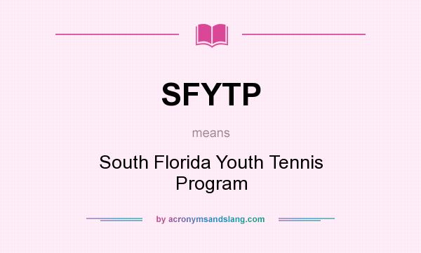 What does SFYTP mean? It stands for South Florida Youth Tennis Program
