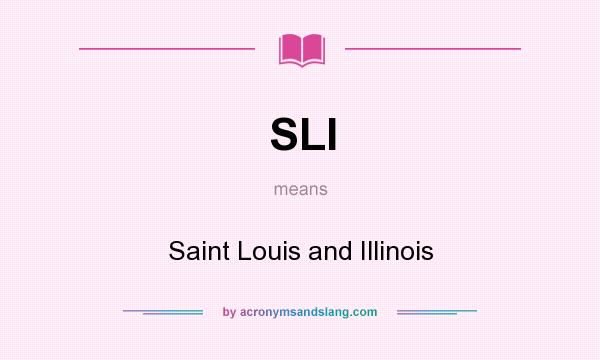What does SLI mean? It stands for Saint Louis and Illinois