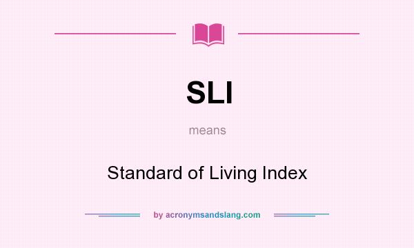 What does SLI mean? It stands for Standard of Living Index