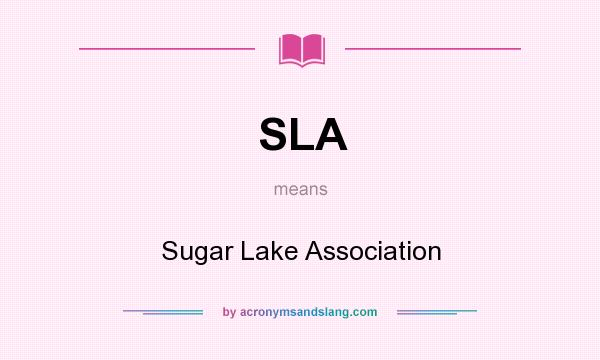 What does SLA mean? It stands for Sugar Lake Association