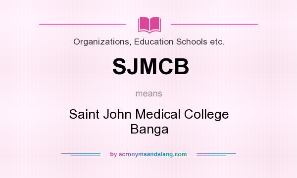 What does SJMCB mean? It stands for Saint John Medical College Banga