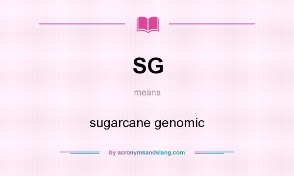 What does SG mean? It stands for sugarcane genomic