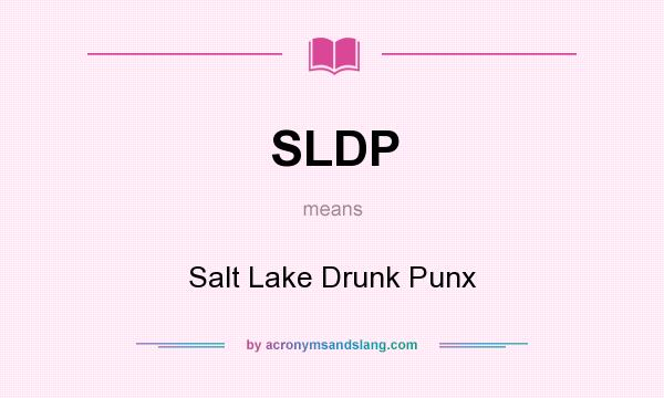 What does SLDP mean? It stands for Salt Lake Drunk Punx