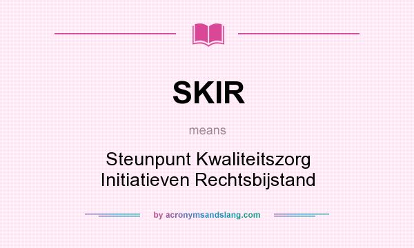 What does SKIR mean? It stands for Steunpunt Kwaliteitszorg Initiatieven Rechtsbijstand