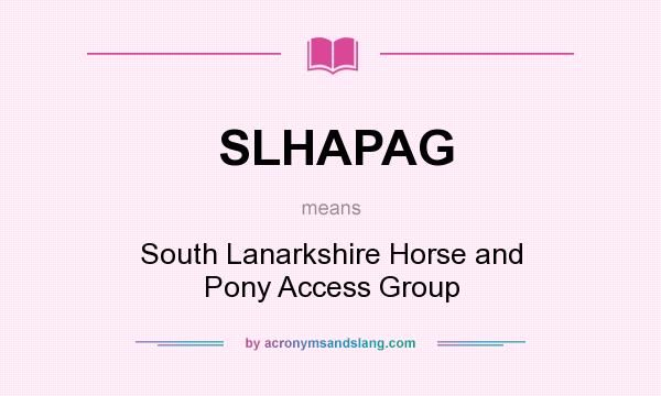 What does SLHAPAG mean? It stands for South Lanarkshire Horse and Pony Access Group