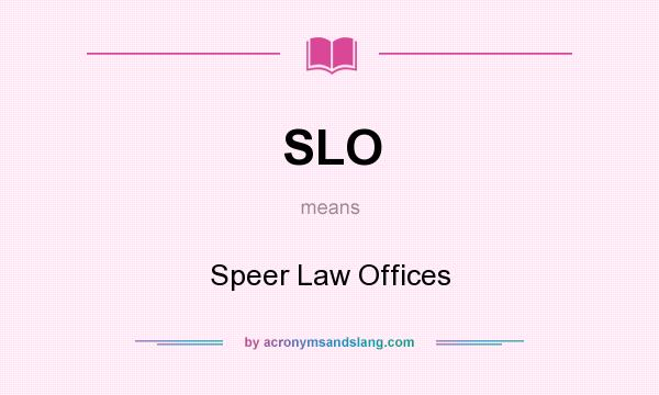 What does SLO mean? It stands for Speer Law Offices