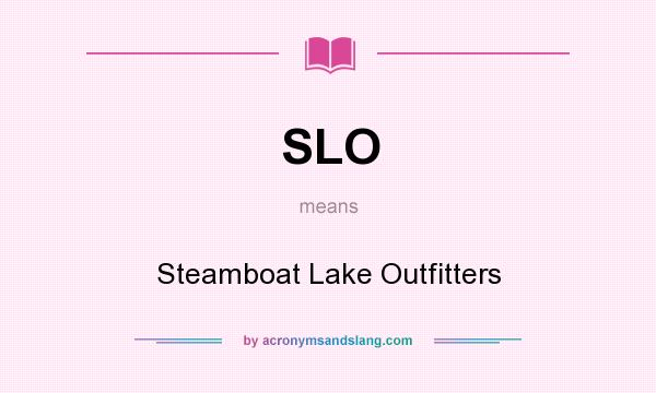 What does SLO mean? It stands for Steamboat Lake Outfitters