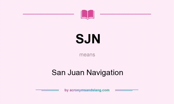 What does SJN mean? It stands for San Juan Navigation