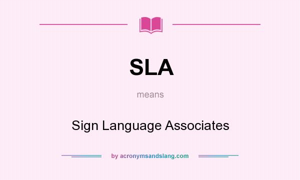 What does SLA mean? It stands for Sign Language Associates