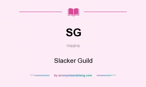 What does SG mean? It stands for Slacker Guild