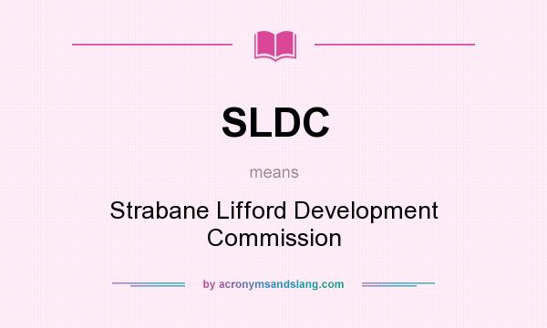 What does SLDC mean? It stands for Strabane Lifford Development Commission