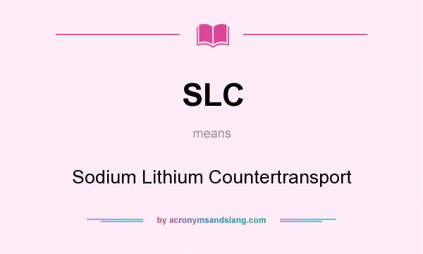 What does SLC mean? It stands for Sodium Lithium Countertransport