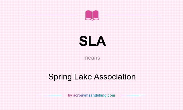 What does SLA mean? It stands for Spring Lake Association