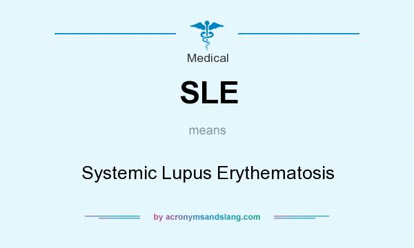 What does SLE mean? It stands for Systemic Lupus Erythematosis