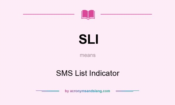 What does SLI mean? It stands for SMS List Indicator