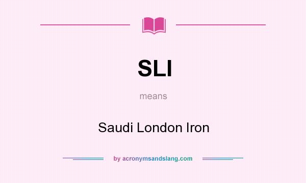 What does SLI mean? It stands for Saudi London Iron