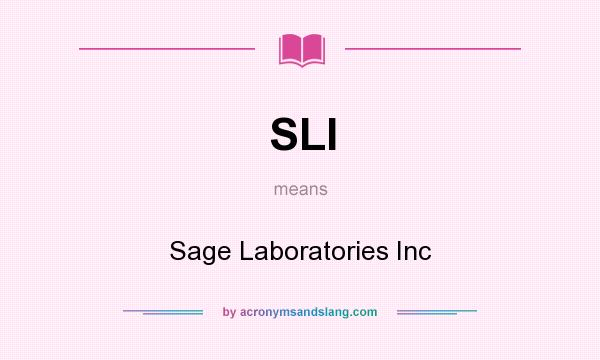 What does SLI mean? It stands for Sage Laboratories Inc