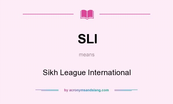 What does SLI mean? It stands for Sikh League International