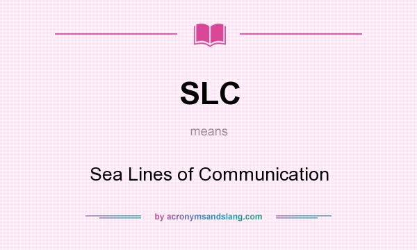 What does SLC mean? It stands for Sea Lines of Communication