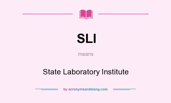 What does SLI mean? It stands for State Laboratory Institute