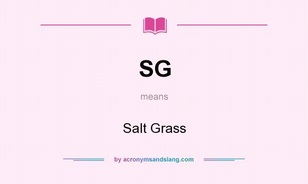 What does SG mean? It stands for Salt Grass