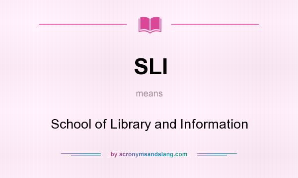 What does SLI mean? It stands for School of Library and Information