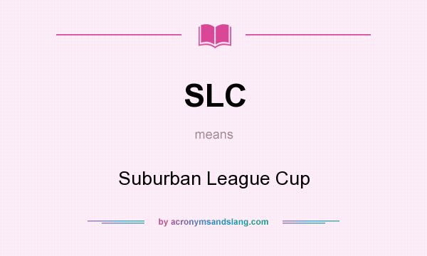 What does SLC mean? It stands for Suburban League Cup