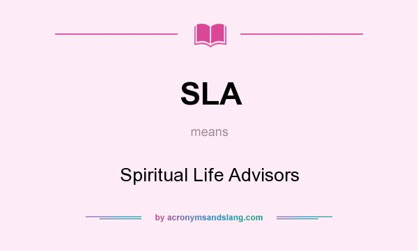 What does SLA mean? It stands for Spiritual Life Advisors