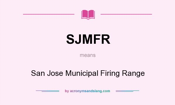 What does SJMFR mean? It stands for San Jose Municipal Firing Range