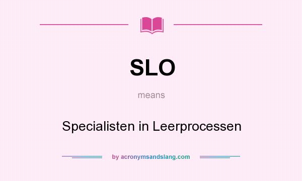 What does SLO mean? It stands for Specialisten in Leerprocessen