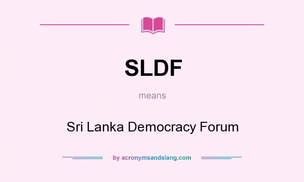 What does SLDF mean? It stands for Sri Lanka Democracy Forum