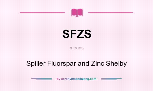 What does SFZS mean? It stands for Spiller Fluorspar and Zinc Shelby