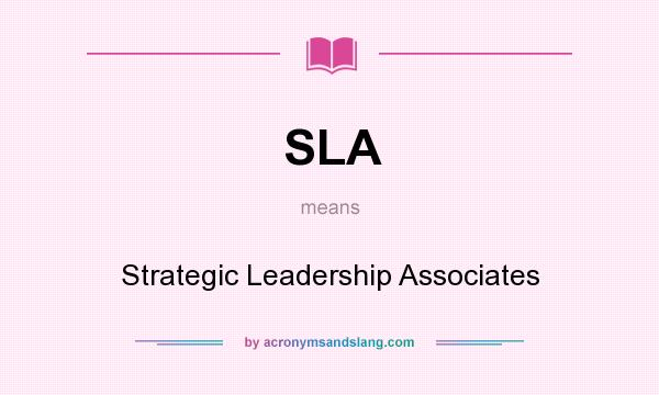 What does SLA mean? It stands for Strategic Leadership Associates