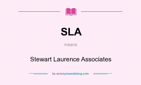 What does SLA mean? It stands for Stewart Laurence Associates