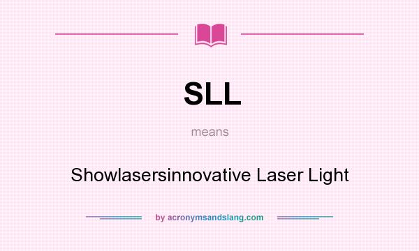 What does SLL mean? It stands for Showlasersinnovative Laser Light